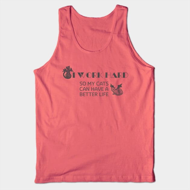 Winged Cats "I Work Hard So My Cats Can Have a Better Life" Tank Top by LochNestFarm